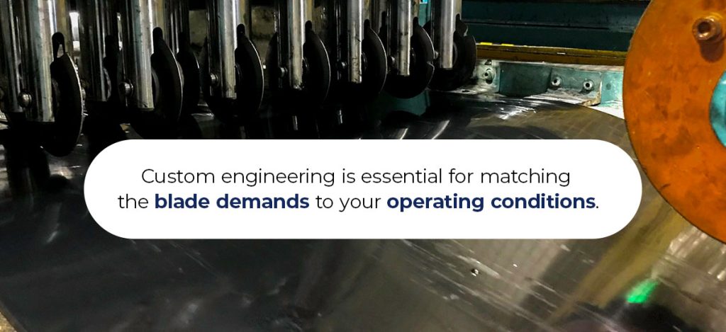 industrial blades with text that reads "Custom engineering is essential for matching the blade demands to your operating conditions."